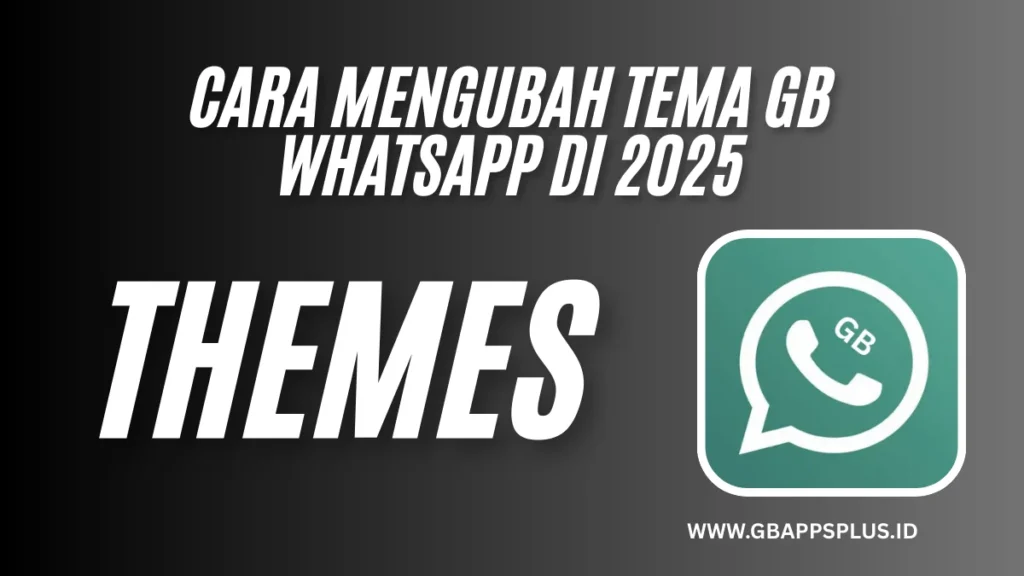 Cara Mengubah Tema GB WhatsApp di 2025